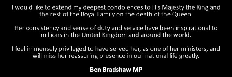 I would like to extend my deepest condolences to His Majesty the King and the rest of the Royal Family on the death of the Queen.  Her consistency and sense of duty and service have been inspirational to millions in the United Kingdom and around the world.  I feel immensely privileged to have served her, as one of her ministers, and will miss her reassuring presence in our national life greatly.